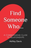 Find Someone Who...: A Commonsense Guide to Relationships B0BKQ8G8P2 Book Cover