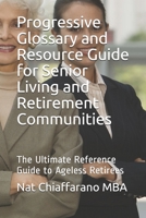 Progressive Glossary and Resource Guide for Senior Living and Retirement Communities: The Ultimate Reference Guide to Ageless Retirees B08KWMZ3GR Book Cover