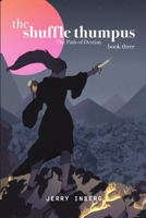 The Shuffle Thumpus Book Three: The Path of Destiny 1483470067 Book Cover