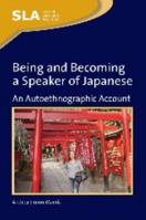 Being and Becoming a Speaker of Japanese: An Autoethnographic Account 1847693601 Book Cover