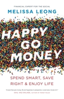 Happy Go Money: Spend Smart, Save Right and Enjoy Life 177041472X Book Cover