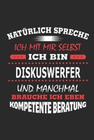 Nat�rlich spreche ich mit mir selbst Ich bin Diskuswerfer und manchmal brauche ich eben kompetente Beratung: Notizbuch mit 110 linierten Seiten, Nutzung auch als Dekoration in Form eines Schild bzw. P 1701982099 Book Cover