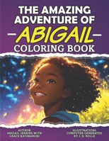 The Amazing Adventure of Abigail: Story and Coloring Book B0CPBWJ952 Book Cover
