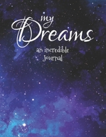 My Dreams: an incredible Journal. 1661217125 Book Cover