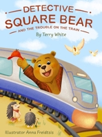 Detective Square Bear and the Trouble on the Train 3907656040 Book Cover