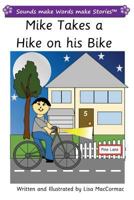 Mike Takes a Hike on his Bike: Sounds make Words make Stories, Plus Level, Series 2, Book 3 1975785428 Book Cover