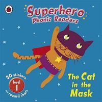 Superhero Phonic Readers: The Cat in the Mask 1409302598 Book Cover