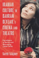 Iranian Culture in Bahram Beyzaie’s Cinema and Theatre: Paradigms of Being and Belonging 0755648706 Book Cover