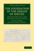 The Foundations of The Origin of Species: Two Essays Written in 1842 and 1844 154323318X Book Cover