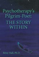 Psychotherapy's Pilgrim-Poet: The Story Within 1939686148 Book Cover