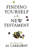 Finding Yourself in the New Testament [Paperback] Al Carraway 146214361X Book Cover