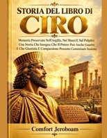 STORIA DEL LIBRO DI CIRO: Memoria Preservata Nell'Argilla, Nei Musei E Sul Pulpito: Una Storia Che Insegna Che Il Potere Può Anche Guarire E Che ... Possono Camminare Insieme (Italian Edition) B0HJB5WF1Z Book Cover
