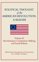 Political Thought of the American Revolution: A Reader: Vol. II: Revolutionary Constitution-Making and Social Reform B0DX7HG8NL Book Cover