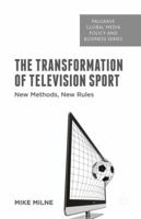 The Transformation of Television Sport: New Methods, New Rules 1137559101 Book Cover