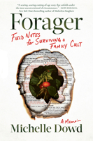 Forager: Field Notes for Surviving a Family Cult: a Memoir 1643755773 Book Cover