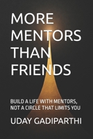 HAVE MORE MENTORS THAN FRIENDS: Build a Life With Mentors, Not a Circle That Limits You || Self Help Books || Motivational Books || Life lesson Books || Personal Development Books B0GF7XYV4Q Book Cover