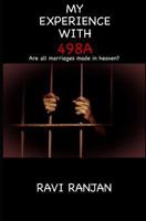 My Experience with 498A: Are all marriages made in heaven? 1521069271 Book Cover