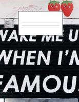 Famous Story Paper Book | Wake Me Up When I'm Famous: Story Paper Book, Famous Is As Famous Does 1724697692 Book Cover