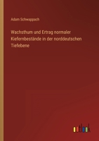 Wachsthum und Ertrag normaler Kiefernbestände in der norddeutschen Tiefebene 3368259601 Book Cover