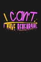 I can‘t I Have Rehearsal: KALENDER 2020/2021 mit Monatsplaner/Wochenansicht mit Notizen und Aufgaben Feld! Für Theater, Musical, Broadway Fans ... Schauspieler Geschenk 1693564866 Book Cover