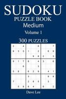 Medium 300 Sudoku Puzzle Book: Volume 1 1540516679 Book Cover