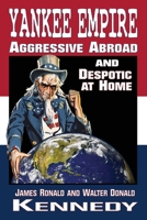 Yankee Empire: Aggressive Abroad and Despotic At Home 194766087X Book Cover