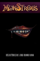 Monstrous: Heartbreak and Blood Loss 1954412215 Book Cover