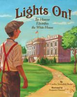 Lights On! Ike Hoover Electrifies the White House 0865412448 Book Cover