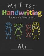 My first Handwriting Practice Workbook Ali: 8.5x11 Composition Writing Paper Notebook for kids in kindergarten primary school I dashed midline I For Pre-K, K-1, K-2, K-3 I Back To School Gift 1076827187 Book Cover