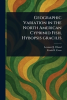 Geographic Variation in the North American Cyprinid Fish, Hybopsis Gracilis 1023303175 Book Cover