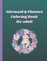 Mermaid and Flowers Coloring Book for adult: Adult coloring book for good vibes live laugh love, Beautiful Flowers and Mermaid Coloring Book, Stress R B08B386R6H Book Cover