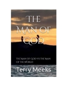 The Man of God: The Man of God vs The Man of The World B0FKHJHLQS Book Cover