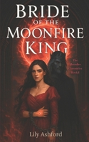 Bride of the Moonfire King: A Dark Enemies-to-Lovers Romantasy B0FVKVSK5F Book Cover