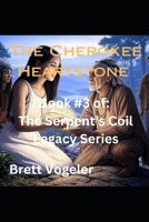 The Cherokee Heartstone: Book 3 of The Serpents Coil Legacy B0FK3N9QXR Book Cover