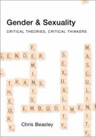 Gender and Sexuality: Critical Theories, Critical Thinkers 0761969799 Book Cover