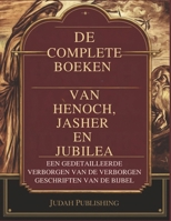 De Complete Boeken van Henoch, Jasher en Jubilea: Een gedetailleerde verzameling van de verborgen geschriften van de Bijbel (Dutch Edition) B0DPMHSR5H Book Cover