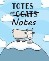 Totes My (Goats) Notes Notebook 1509102388 Book Cover