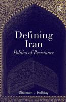 Defining Iran: Politics of Resistance 1409405230 Book Cover