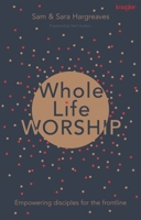 Whole Life Worship 1783595116 Book Cover