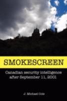 Smokescreen: Canadian security intelligence after September 11, 2001 0595503446 Book Cover
