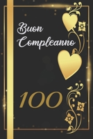 BUON COMPLEANNO 100: Anni | Libro per gli ospiti |120 Pagine | Regalo per il compleanno (Italian Edition) B0857CXM8J Book Cover