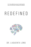 Redefined: A 21 day reflective journey to reframing the way you think about everyday life decisions B0B6XX3CL8 Book Cover