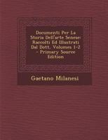 Documenti Per La Storia Dell'arte Senese: Raccolti Ed Illustrati Dal Dott, Volumes 1-2 1287612563 Book Cover