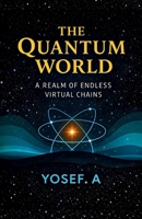 The Quantum World: A Realm of Endless Virtual Chains B0GPBQ92X3 Book Cover