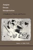 Jungian Dream Interpretation: A Handbook of Theory and Practice (Studies in Jungian Psychology By Jungian Analysts, 13) 0919123120 Book Cover
