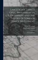 Large scale direct OPEC investment in U.S. enterprise and the theory of foreign direct investment: a contradiction? 1340071762 Book Cover