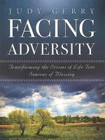 Facing Adversity: Transforming the Storms of Life Into Seasons of Blessing 0979911613 Book Cover