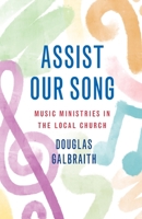 Assist Our Song: The Complete Guide to Music in Worship 1800830106 Book Cover