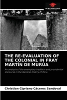 The Re-Evaluation of the Colonial in Fray Mart�n de Mur�a 6204072536 Book Cover