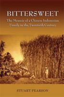 BitterSweet: The Memoir of a Chinese-Indonesian Family in the Twentieth Century (Ohio RIS Southeast Asia Series) 0896802647 Book Cover